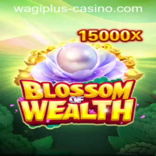 BlossomofWealth: Unraveling the Exciting World of Wagiplus